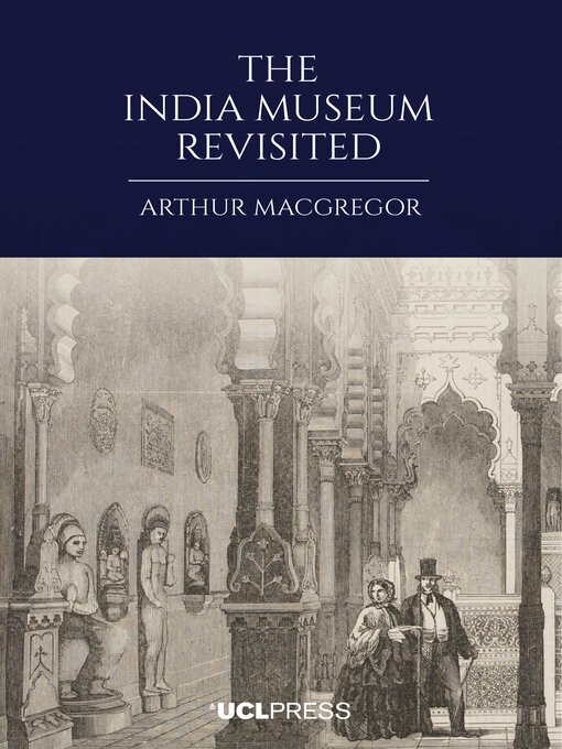 Title details for The India Museum Revisited by Arthur MacGregor - Available